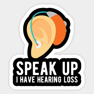 speak up i have hearing loss deaf  hearing asl  audio  impaired  sign   aid  lipread  deafness   bsl  disability communication Sticker